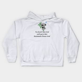 You haven’t been tired until you’ve been Autoimmune Disease tired. (Dark Grey Koala) Kids Hoodie